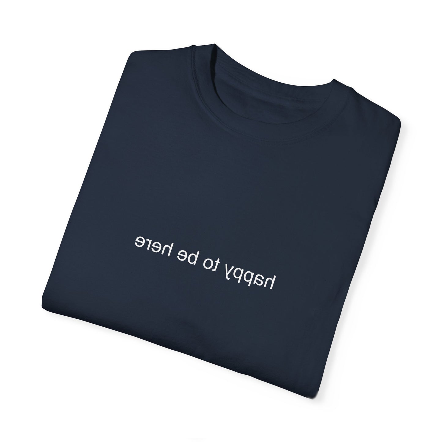 'happy you're here' tshirt