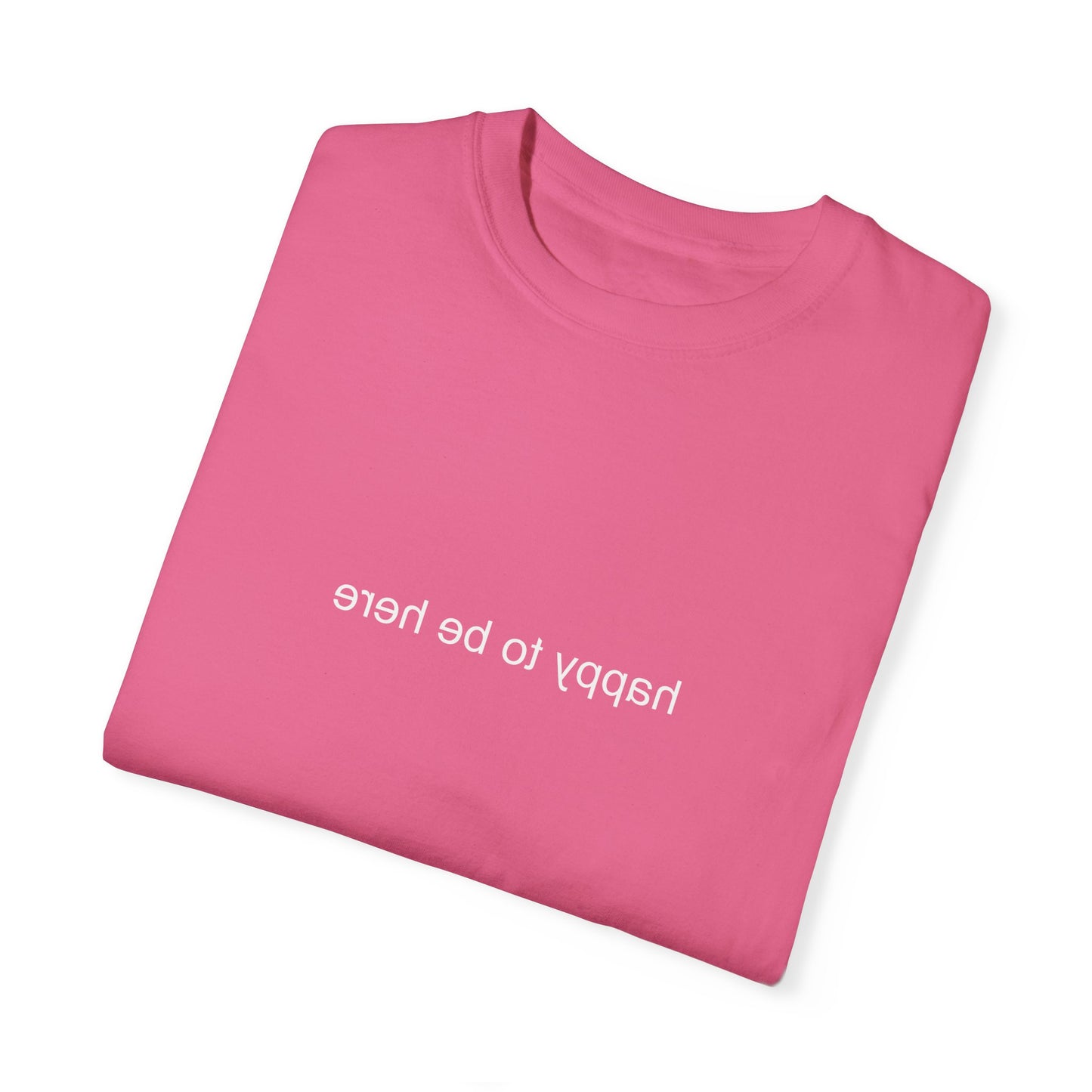 'happy you're here' tshirt