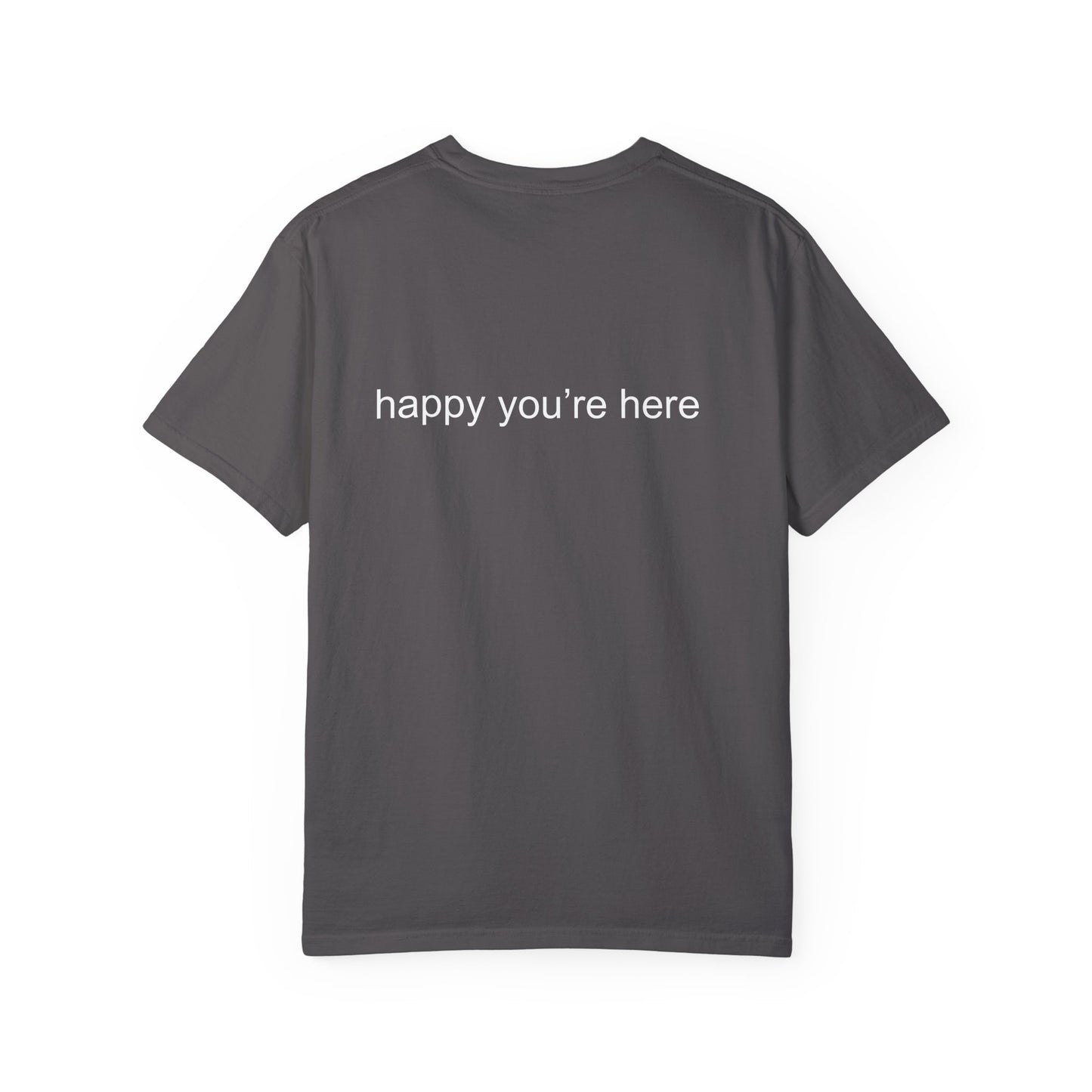 'happy you're here' tshirt