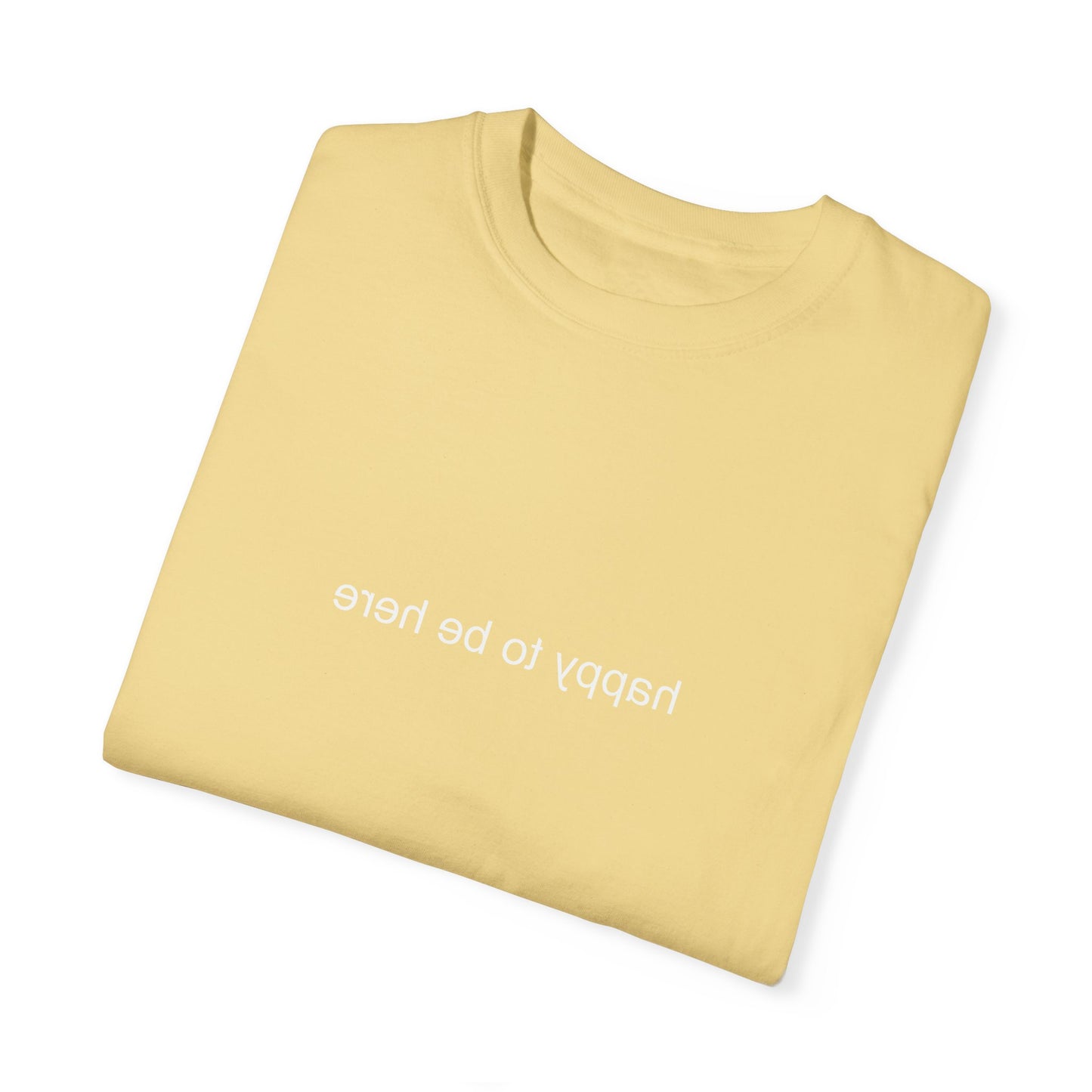 'happy you're here' tshirt