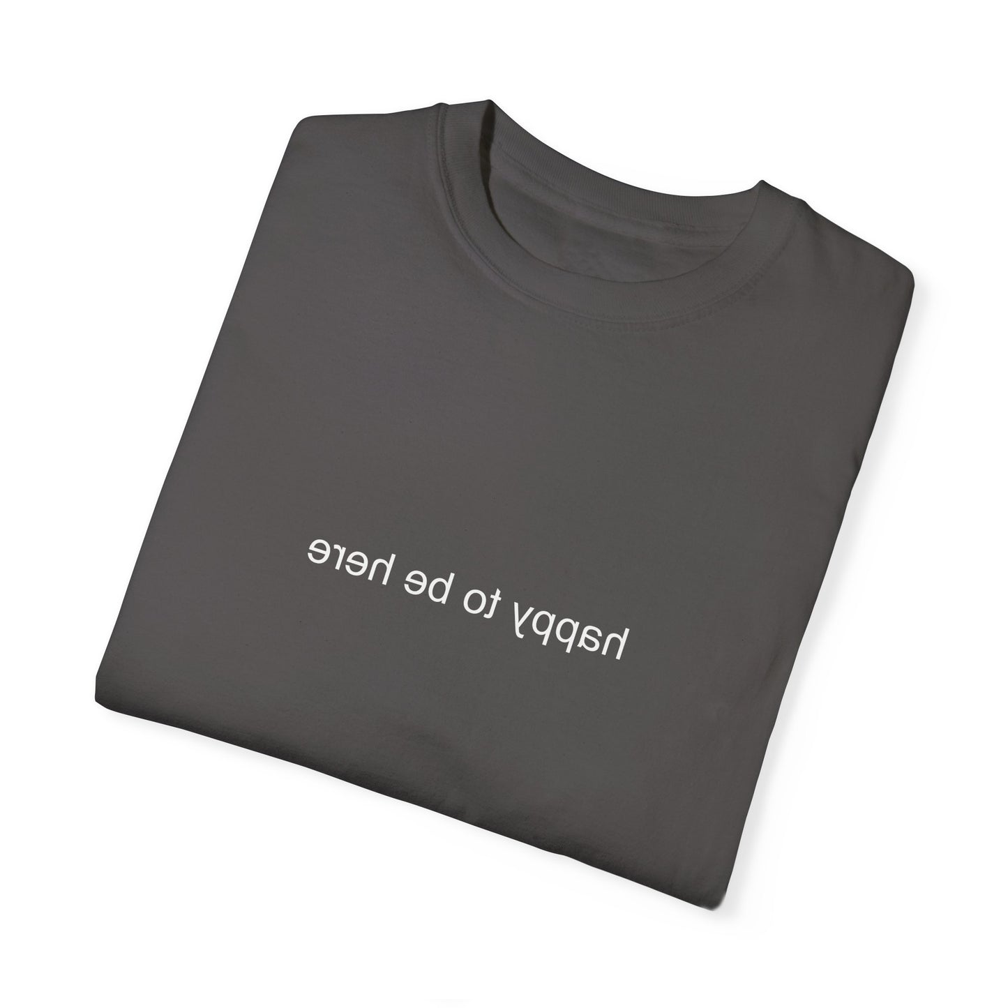 'happy you're here' tshirt