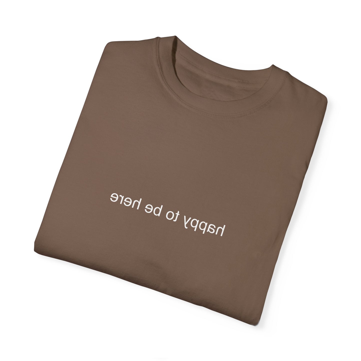 'happy you're here' tshirt