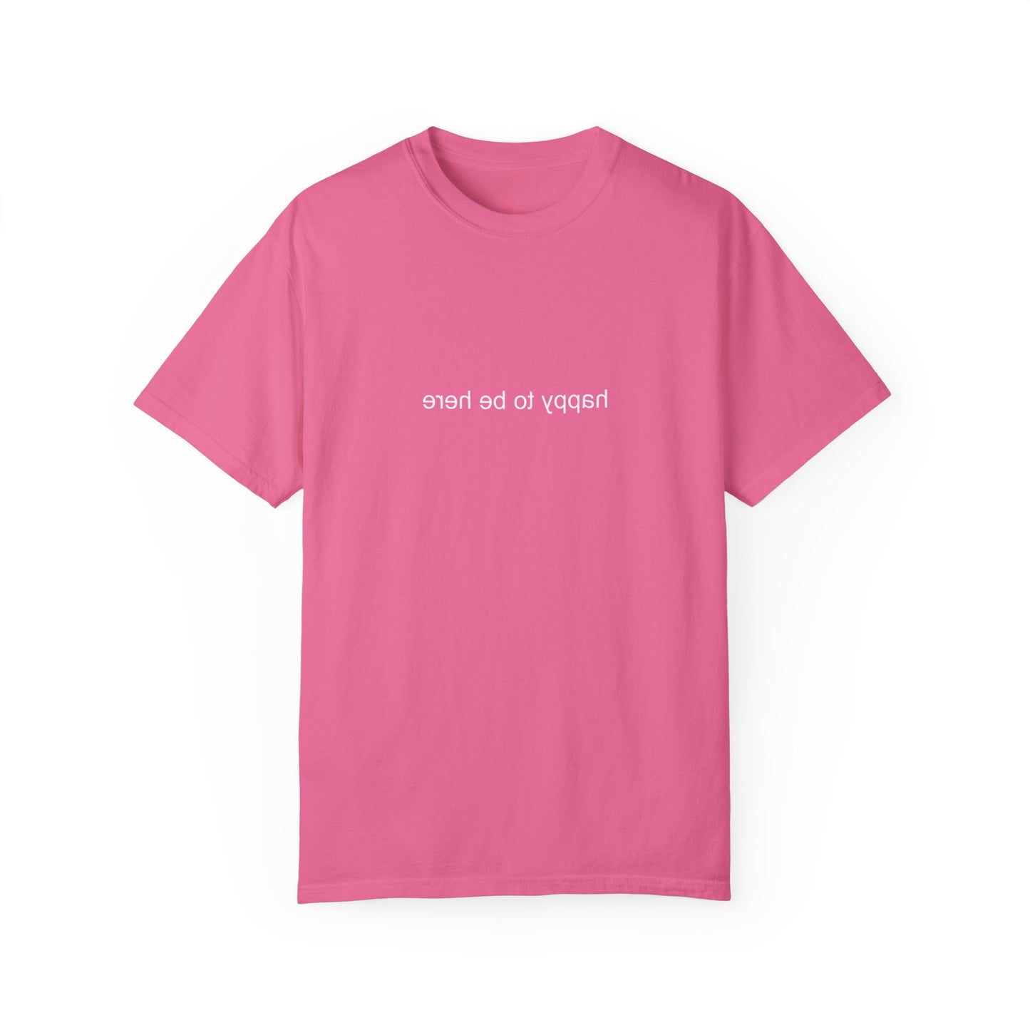 'happy you're here' tshirt
