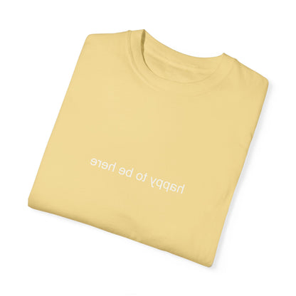 'happy you're here' tshirt