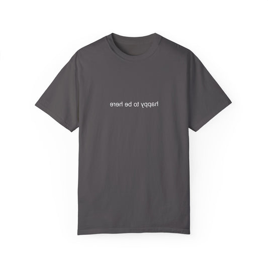 'happy you're here' tshirt