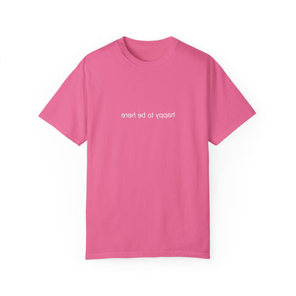 'happy you're here' tshirt