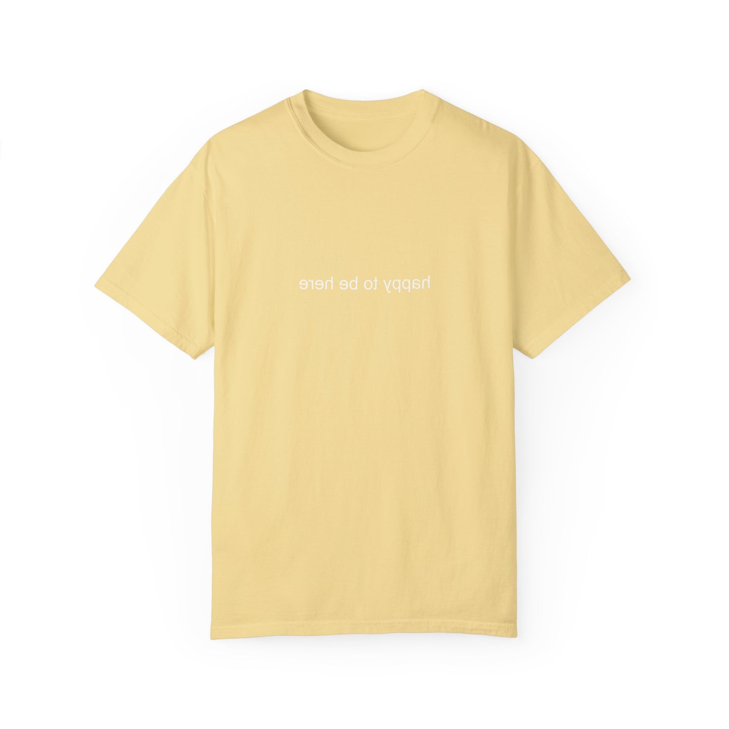 'happy you're here' tshirt
