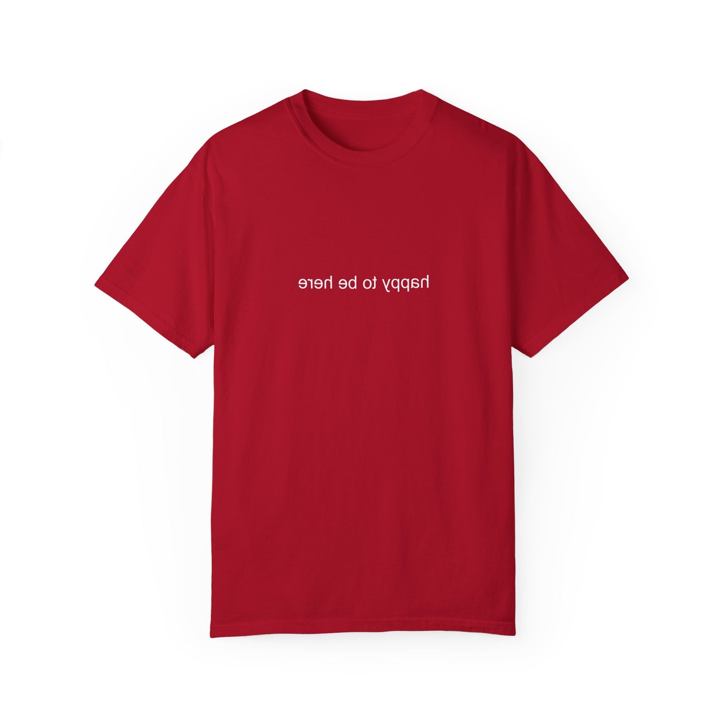 'happy you're here' tshirt
